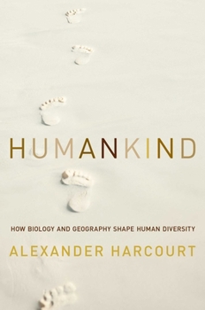 Hardcover Humankind: How Biology and Geography Shape Human Diversity Book
