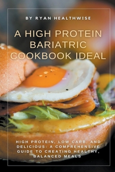 Paperback A High Protein Bariatric Cookbook Ideal Book