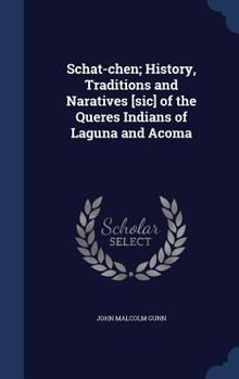 Hardcover Schat-chen; History, Traditions and Naratives [sic] of the Queres Indians of Laguna and Acoma Book