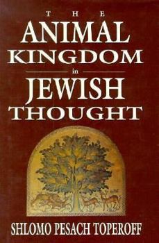 Hardcover The Animal Kingdom in Jewish Thought Book