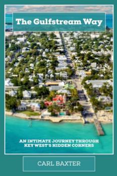 The Gulfstream Way: An intimate journey through Key West’s hidden corners