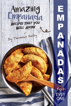 Paperback Empanadas for Everyone: Amazing Empanada Recipes That You Will Adore Book