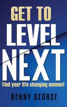 Paperback Get to Level Next: Find your life changing moment Book
