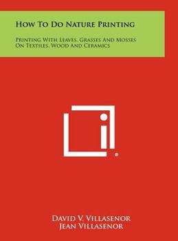 Hardcover How To Do Nature Printing: Printing With Leaves, Grasses And Mosses On Textiles, Wood And Ceramics Book