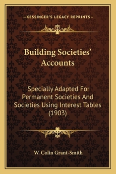 Paperback Building Societies' Accounts: Specially Adapted For Permanent Societies And Societies Using Interest Tables (1903) Book