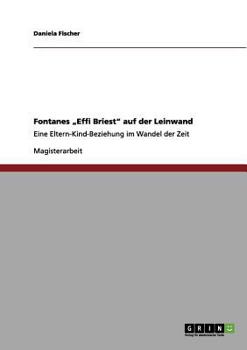 Paperback Fontanes "Effi Briest" auf der Leinwand: Eine Eltern-Kind-Beziehung im Wandel der Zeit [German] Book