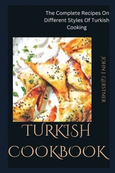 Paperback Turkish Cookbook: The Complete Recipes On Different Styles Of Turkish Cooking Book