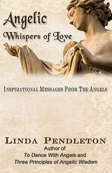 Paperback Angelic Whispers of Love: Inspirational Messages From the Angels Book