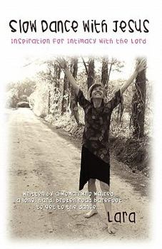 Paperback Slow Dance with Jesus: Inspiration for Intimacy with the Lord Book