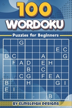 Paperback 100 Wordoku Puzzles for Beginners: A Word Sudoku Puzzle Book - Letter Based Brain Teaser Puzzle Book for Puzzle lovers Book