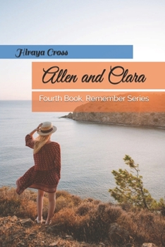 Paperback Allen and Clara: Fourth Book on the Remember Series Book