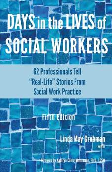 Paperback Days in the Lives of Social Workers: 62 Professionals Tell "Real-Life" Stories From Social Work Practice Book