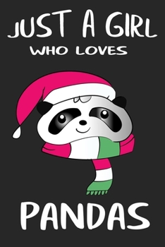 Just A Girl Who Loves Pandas: Lined Notebook/Journal/Diary, Great Birthday Gifts For Panda Lovers,120 Blank Lined Pages, Size 6x9, Matte Finish.