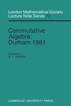 Commutative Algebra: Durham 1981 (London Mathematical Society Lecture Note Series) - Book #72 of the London Mathematical Society Lecture Note