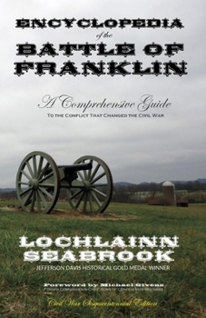 Paperback Encyclopedia of the Battle of Franklin: A Comprehensive Guide to the Conflict That Changed the Civil War Book