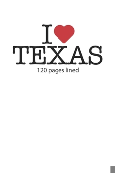 Paperback I love Texas: I love Texas composition notebook I love Texas diary I love Texas booklet I love Texas recipe book I love Texas notebo Book