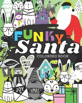 Paperback Funky Santa Coloring Book: Funny Original Unique Christmas Gift for Grown-Ups and Teens Coloring Pages for Stress Relief & Relaxation [Large Print] Book