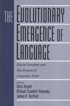 Paperback The Evolutionary Emergence of Language: Social Function and the Origins of Linguistic Form Book