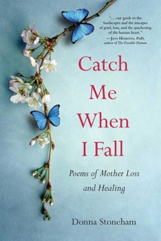 Paperback Catch Me When I Fall: Poems of Mother Loss and Healing Book