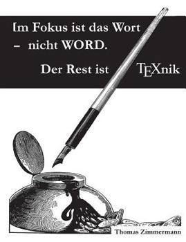 Paperback Im Fokus ist das Wort - nicht WORD. Der Rest ist TEXnik: Eine Dokumentvorlage für Autoren und Verlage [German] Book