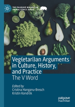 Paperback Veg(etari)an Arguments in Culture, History, and Practice: The V Word Book