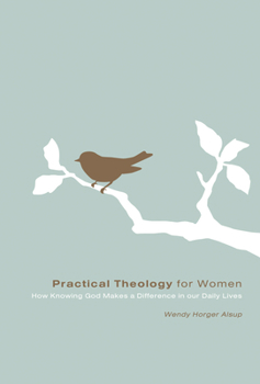 Paperback Practical Theology for Women: How Knowing God Makes a Difference in Our Daily Lives Book