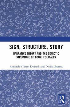 Sign, Structure, Story: Narrative Theory and the Semiotic Structure of Dogri Folktales
