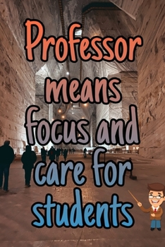 notebook professor means focus and care for students: //: a gift for the teacher or student