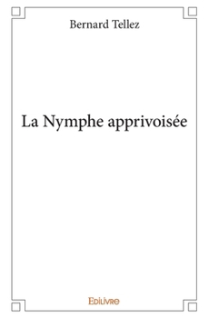 Paperback La Nymphe apprivoisée [French] Book