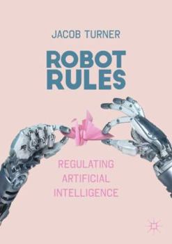 Paperback Robot Rules: Regulating Artificial Intelligence Book