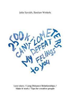 Paperback 2500 Km Can't Defeat My Feelings to You: Love Story / Long Distance Relationships / Make It Work / Tips for Creative People Book