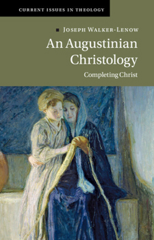 Hardcover An Augustinian Christology: Completing Christ Book