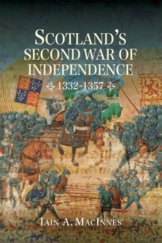 Scotland's Second War of Independence, 1332 - 1357 - Book  of the Warfare in History