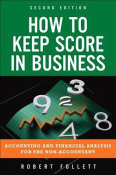 Paperback How to Keep Score in Business: Accounting and Financial Analysis for the Non-Accountant Book