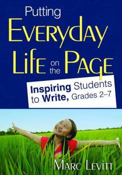 Paperback Putting Everyday Life on the Page: Inspiring Students to Write, Grades 2-7 Book