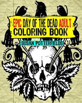 Paperback Epic Day Of The Dead Adult Coloring Book