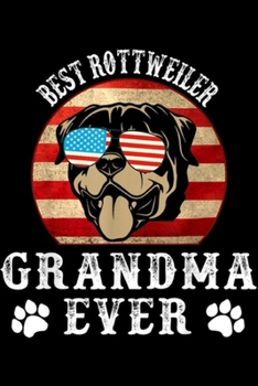 Paperback Best Rottweiler Grandma Ever: Best Rottweiler Grandma Ever American Flag Dog Gift Journal/Notebook Blank Lined Ruled 6x9 100 Pages Book