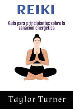 Paperback Reiki: Guía para principiantes sobre la sanación energética [Spanish] Book