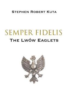 Hardcover Semper Fidelis: The Lwów Eaglets Book