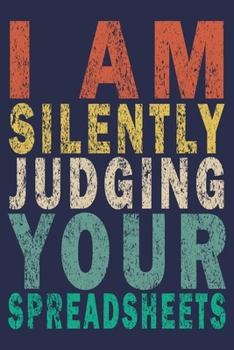 Paperback A am Silently Judging Your Spreadsheets: Funny Vintage Accountant Gift Journal Book