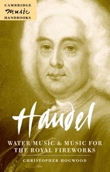 Handel: Water Music and Music for the Royal Fireworks - Book  of the Cambridge Music Handbooks