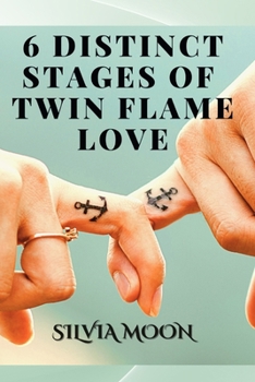 The 6 Distinct Stages Of Twin Flame Love: Experiences From A Real Twin Flame (Twin Flame Journey Stages)