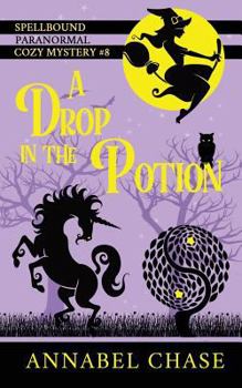 A Drop in the Potion - Book #8 of the Spellbound