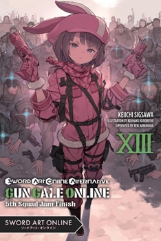 Paperback Sword Art Online Alternative Gun Gale Online, Vol. 13 (Light Novel): 5th Squad Jam: Finish Volume 13 Book