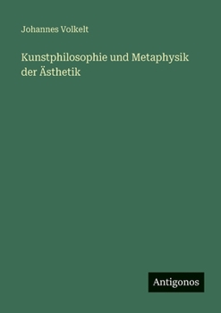 Kunstphilosophie und Metaphysik der Ästhetik (German Edition)