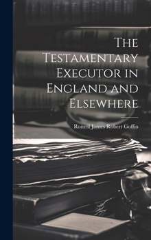 Hardcover The Testamentary Executor in England and Elsewhere Book