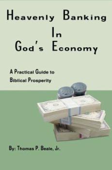 Paperback Heavenly Banking in God's Economy: A Practical Guide to Biblical Prosperity Book