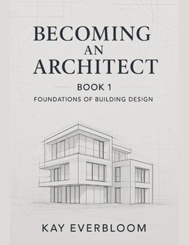 Paperback Becoming an Architect: BOOK 1: Start with Buildings - Learn Architecture from Home, Even If You Know Nothing Yet Book