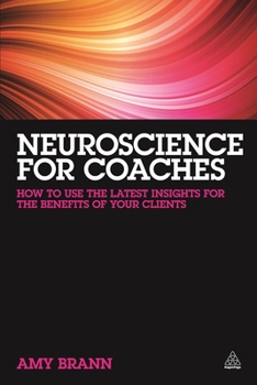 Paperback Neuroscience for Coaches: How to Use the Latest Insights for the Benefit of Your Clients Book
