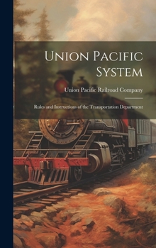 Hardcover Union Pacific System: Rules and Instructions of the Transportation Department Book